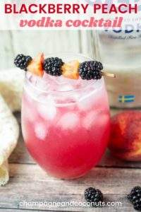 Blackberry Peach Vodka Cocktail | Champagne And Coconuts