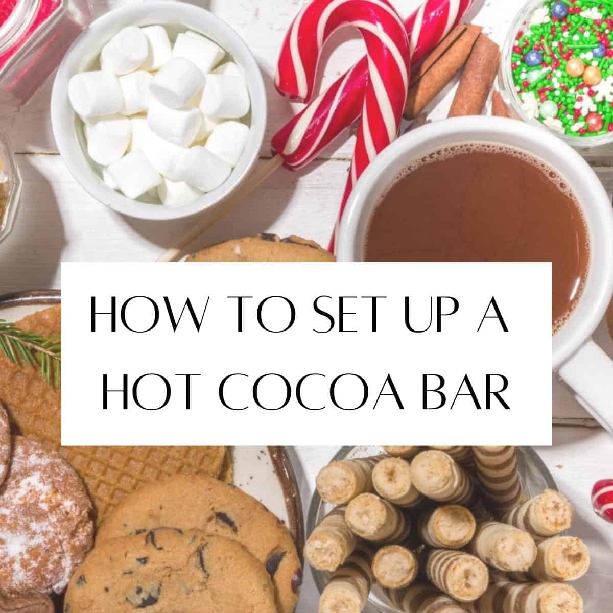 My Ideal Hot Cocoa Bar Setup - Sugar & Sparrow